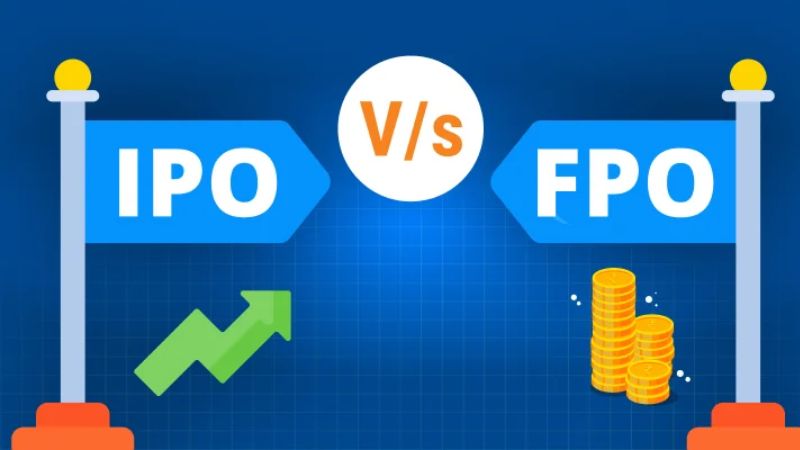 Khi nói đến việc đầu tư vào thị trường chứng khoán không thể không nhắc đến IPO và FPO
