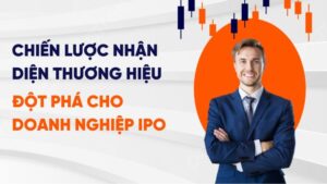 Phát triển thương hiệu sau IPO: Cần hiểu rõ thêm thị trường và các chiến dịch